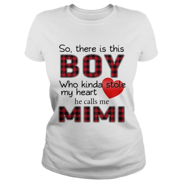 So there is this boy who kinda stole my heart calls me Mimi shirt