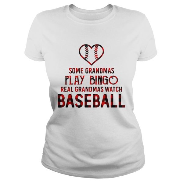 Some grandmas play bingo real grandmas watch baseball shirt