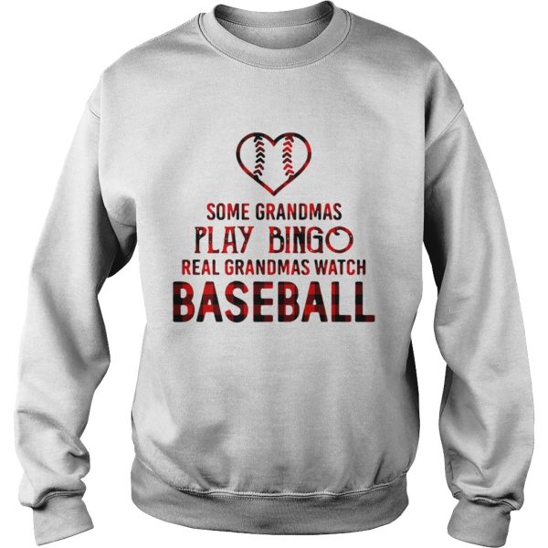 Some grandmas play bingo real grandmas watch baseball shirt