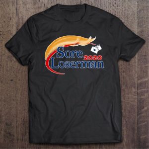 Sore Loserman 2020 Anti Trump Shirt Sore Loserman 2020 Anti Trump Shirt