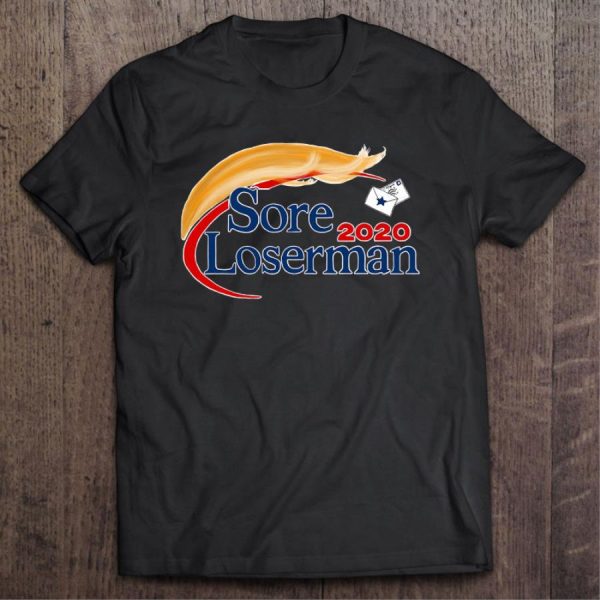 Sore Loserman 2020 Anti Trump Shirt