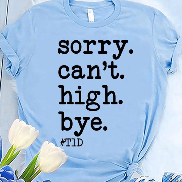 Sorry can’t high bye T1D shirt