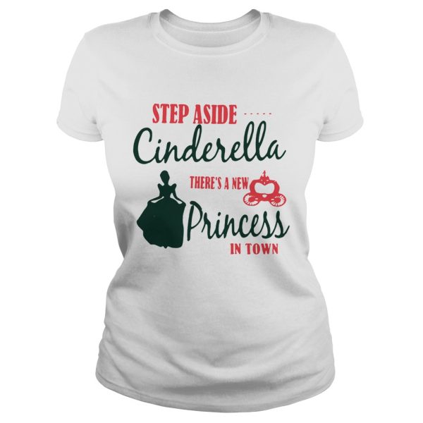 Step aside Cinderella there’s a new Princess in town shirt