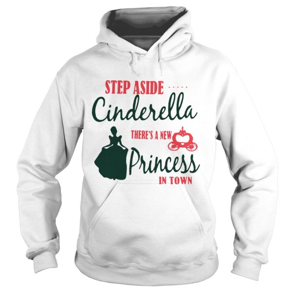 Step aside Cinderella there’s a new Princess in town shirt