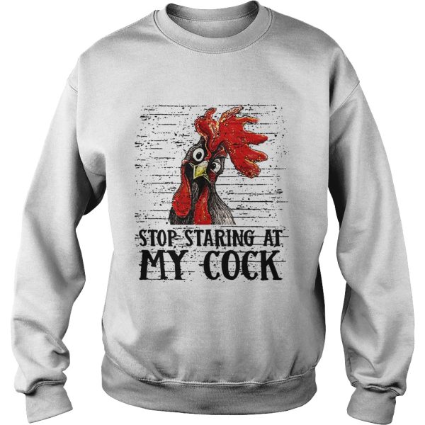 Stop staring at my cock shirt