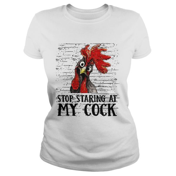 Stop staring at my cock shirt