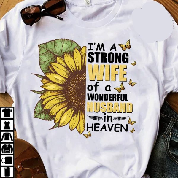 Sunflower Im A Strong Wife Of A Wonderful Husband In Heaven Shirt