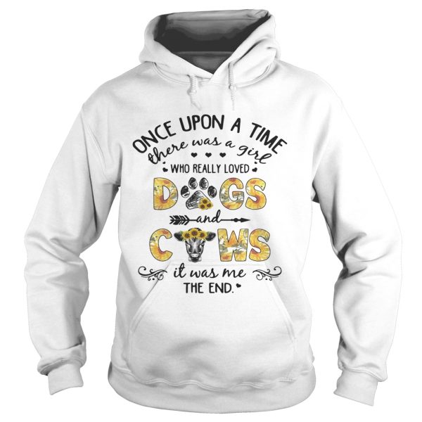 Sunflower once upon a time there was a girl who really loved dogs and cows it was me the end shirt