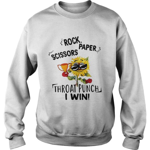 Sunflower rock paper scissors throat punch I win shirt