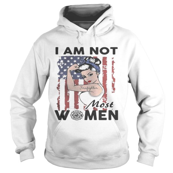 Tattoo girl I am not most women Firefighter logo flag America shirt