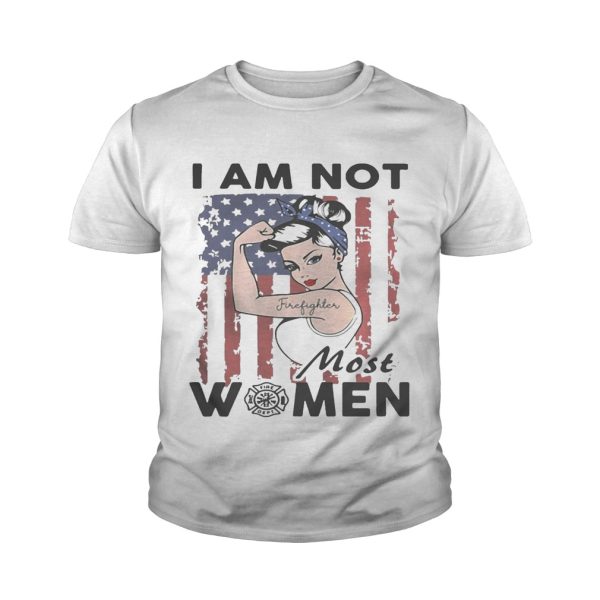 Tattoo girl I am not most women Firefighter logo flag America shirt