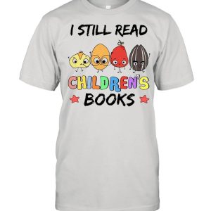 Teacher I Still Read Children’s Books T-shirt