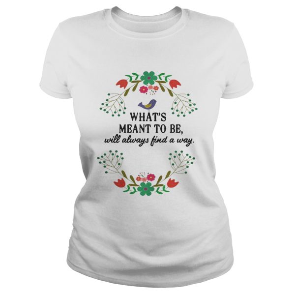 Teacher What’s meant to be will always find a way shirt