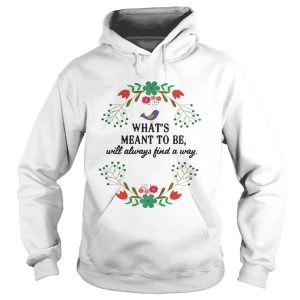 Teacher What's meant to be will always find a way shirt 2