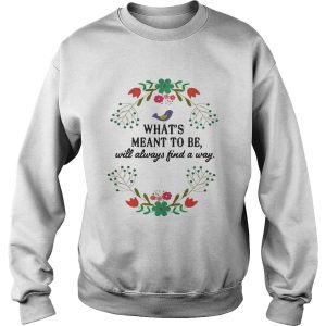 Teacher What's meant to be will always find a way shirt 3