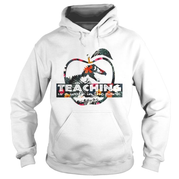 Teaching is a walk in the park Jurassic Park floral shirt