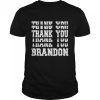 Thank You Brandon Stacked Republican Pro Trump 2021 Shirt