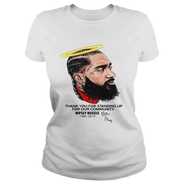 Thank you for standing up for our community Nipsey Hussle 1985 2019 shirt