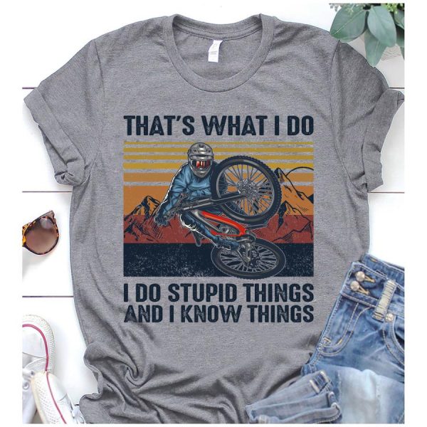 That’s What I Do I Do Stupid Things And I Know Things Vintage Shirt