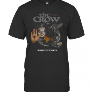 The Crow It CanT Rain All The Time Believe In Angels T-Shirt
