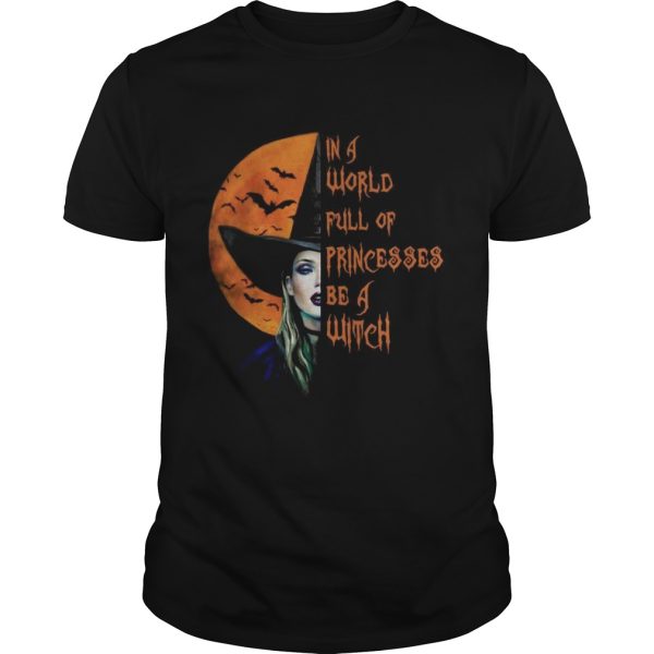 The Moon In A World Full Of Princesses Be A Witch shirt