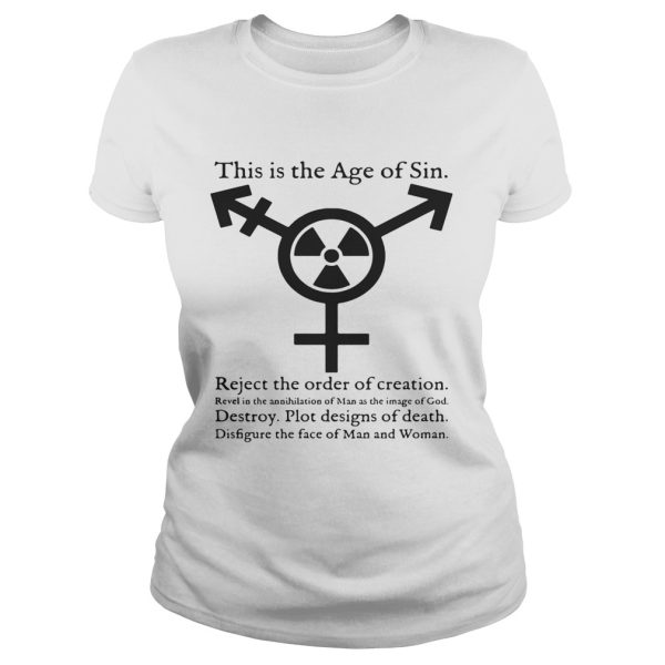 This Is The Age Of Sin Reject the order of creation revel in the Shirt