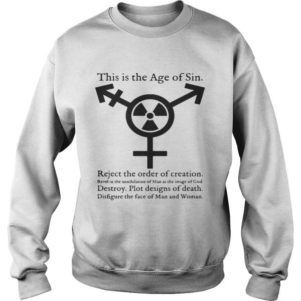 This Is The Age Of Sin Reject the order of creation revel in the Shirt