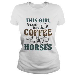 This girl loves her coffee and her horses shirt 1