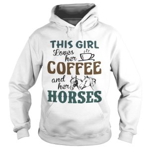 This girl loves her coffee and her horses shirt 1 This girl loves her coffee and her horses shirt 2