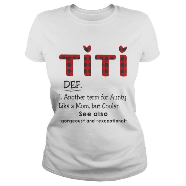 Ti Ti Def Another Term For Aunt Like A Mom But Cooler See Also Shirt