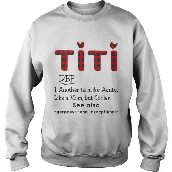 Ti Ti Def Another Term For Aunt Like A Mom But Cooler See Also Shirt