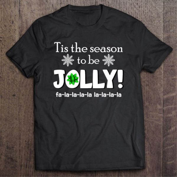 Tis The Season To Be Jolly fa la la la Christmas shirt