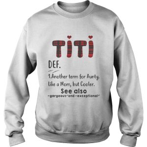 Titi def another term for aunty like a mom but cooler see also gorgeous shirt 3