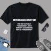 Transvaccinated I’m Not Actually Vaccinated But I Identify As Someone Who Is Vaccinated Shirt