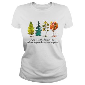 Trees and into the forest I go to lose my mind and find my soul shirt 1