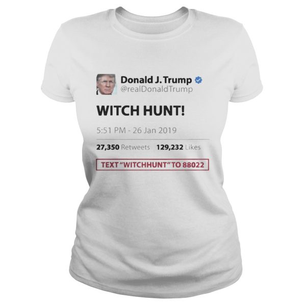 Trump Tweet Witch Hunt Text To Funny T-shirt