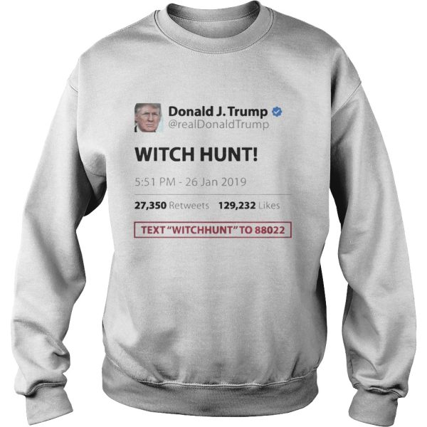 Trump Tweet Witch Hunt Text To Funny T-shirt