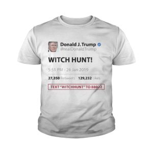 Trump Tweet Witch Hunt Text To Funny T shirt 4