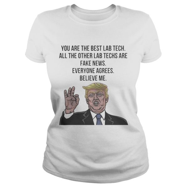 Trump You Are The Best Lab Tech All The Other Lab Techs Shirt