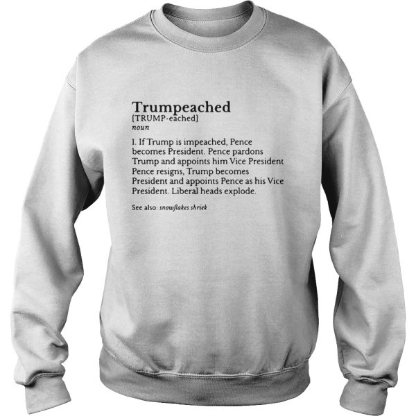 Trumpeached if Trump is impeached Pence becomes President shirt