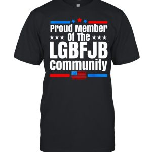 US FLAG Proud Member Of LGBFJB Community T-Shirt