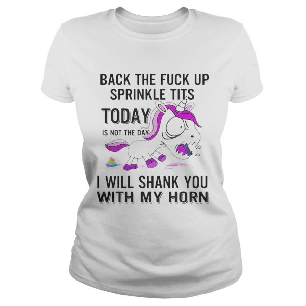 Unicorn Back The Fuck Up Sprinkle Tits Today Is Not The Day Shirt