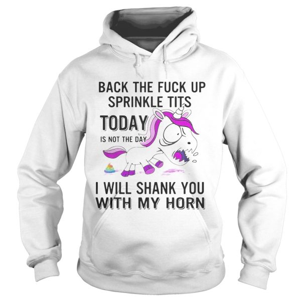 Unicorn Back The Fuck Up Sprinkle Tits Today Is Not The Day Shirt