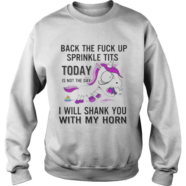 Unicorn Back The Fuck Up Sprinkle Tits Today Is Not The Day Shirt