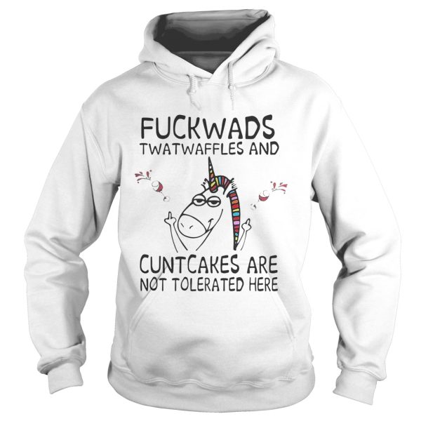 Unicorn fuckwads twatwaffles and cuntcakes are not tolerated here shirt