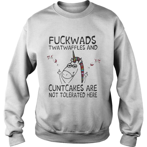 Unicorn fuckwads twatwaffles and cuntcakes are not tolerated here shirt