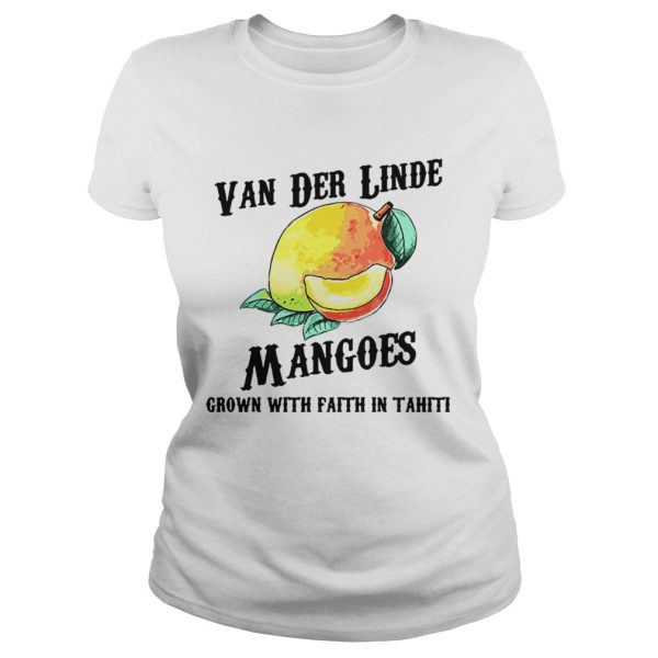 Van der Linde Mangoes grown with faith in Tahiti shirt