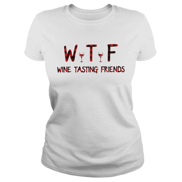 WTF wine tasting friends shirt