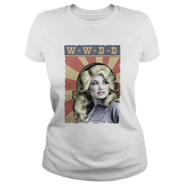 WWDD What Would Dolly Do shirts