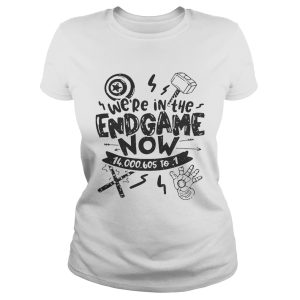 We're in the Endgame now 14000605 to 1 shirt 1